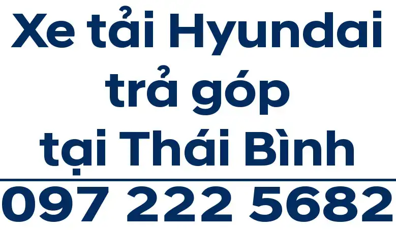 Hyundai Thái Bình - Đại lý bán xe tải Hyundai tại Thái Bình Hyundai Thái Bình – Bán xe tải Hyundai trả góp tại Thái Bình – 0972225682