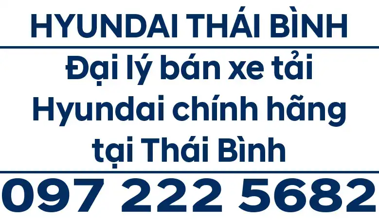 Hyundai Thái Bình – Bán xe tải Hyundai trả góp tại Thái Bình – 0972225682